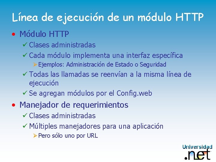 Línea de ejecución de un módulo HTTP • Módulo HTTP ü Clases administradas ü