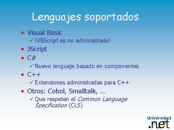 Lenguajes soportados • Visual Basic ü ¡VBScript es no administrado! • JScript • C#