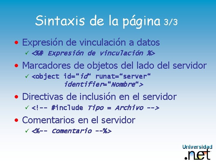 Sintaxis de la página 3/3 • Expresión de vinculación a datos ü <%# Expresión