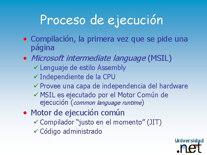 Proceso de ejecución • Compilación, la primera vez que se pide una página •