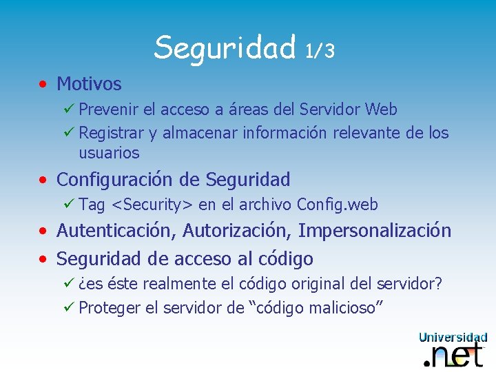 Seguridad 1/3 • Motivos ü Prevenir el acceso a áreas del Servidor Web ü