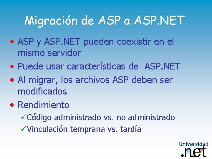 Migración de ASP a ASP. NET • ASP y ASP. NET pueden coexistir en