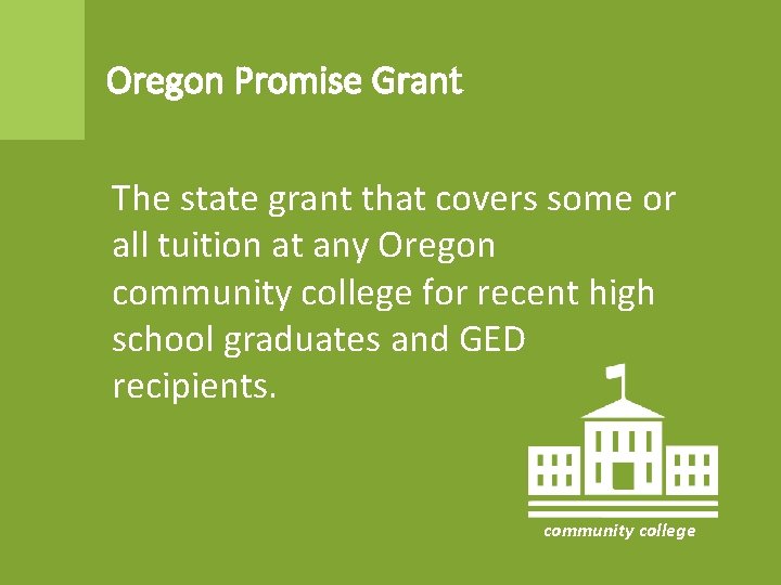 Oregon Promise Grant The state grant that covers some or all tuition at any