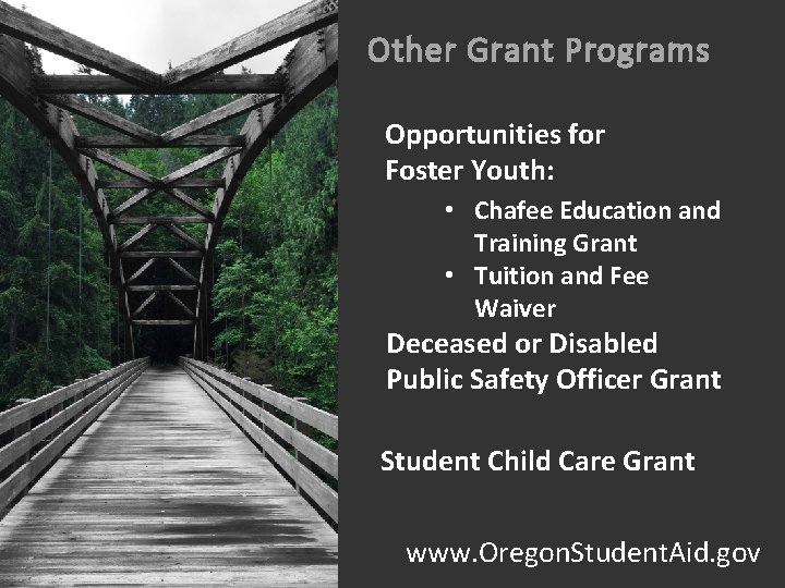 Other Grant Programs Opportunities for Foster Youth: • Chafee Education and Training Grant •