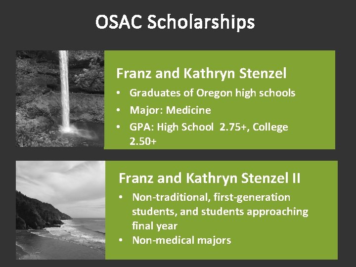 OSAC Scholarships Franz and Kathryn Stenzel • Graduates of Oregon high schools • Major: