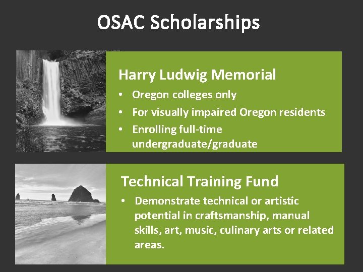 OSAC Scholarships Harry Ludwig Memorial • Oregon colleges only • For visually impaired Oregon