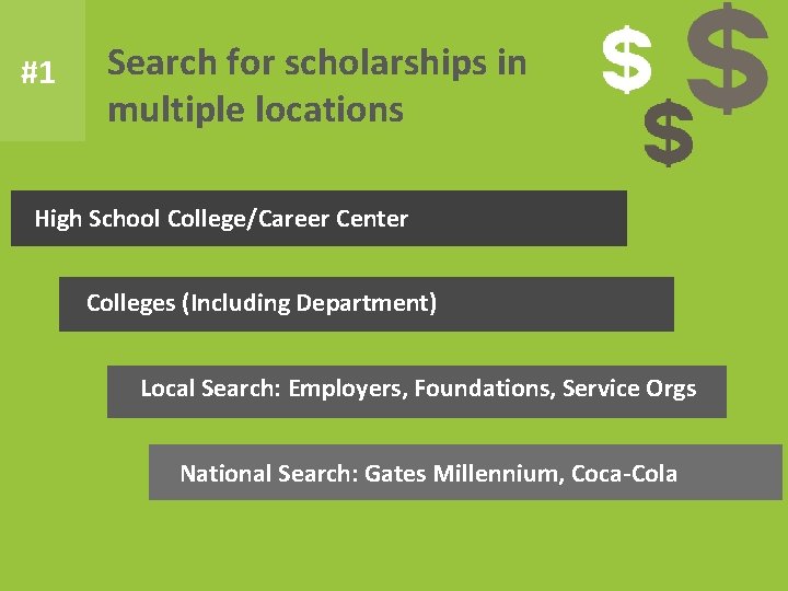 #1 Search for scholarships in multiple locations High School College/Career Center Colleges (Including Department)