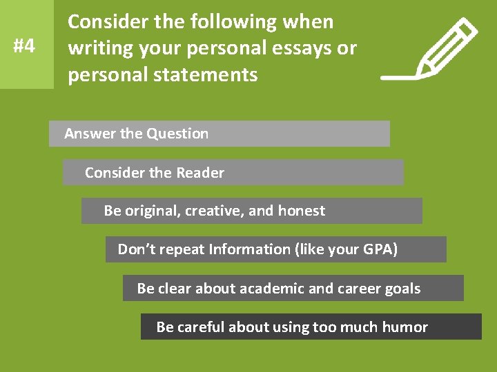 #4 Consider the following when writing your personal essays or personal statements Answer the