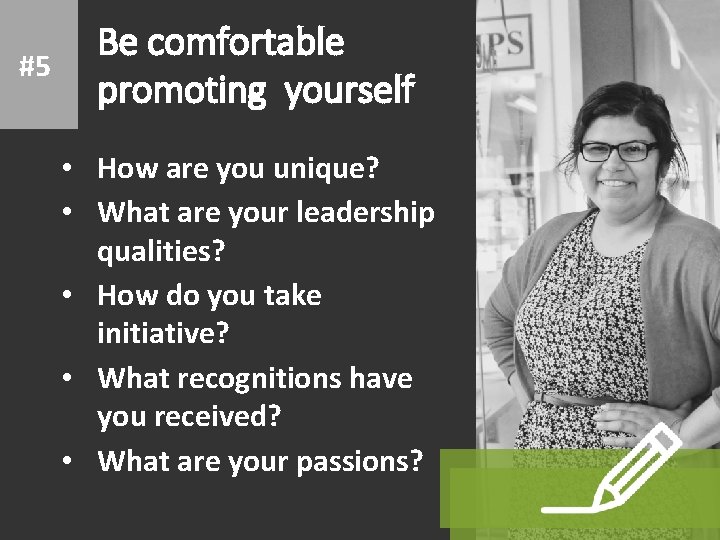 #5 Be comfortable promoting yourself • How are you unique? • What are your