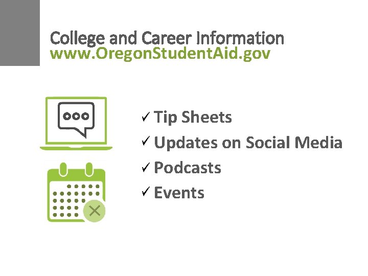 College and Career Information www. Oregon. Student. Aid. gov Tip Sheets Updates on Social