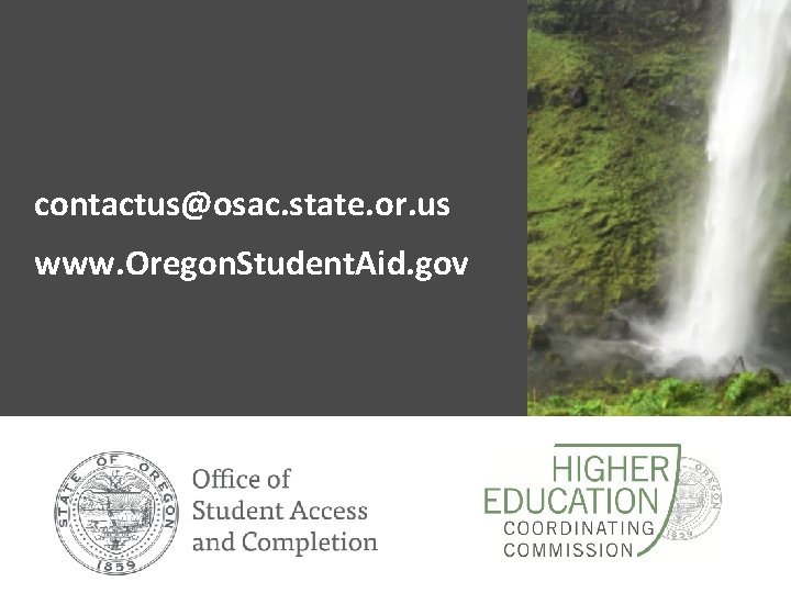 contactus@osac. state. or. us www. Oregon. Student. Aid. gov 