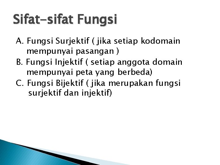 Sifat-sifat Fungsi A. Fungsi Surjektif ( jika setiap kodomain mempunyai pasangan ) B. Fungsi