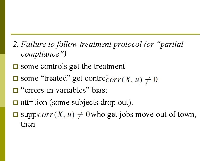 2. Failure to follow treatment protocol (or “partial compliance”) p some controls get the