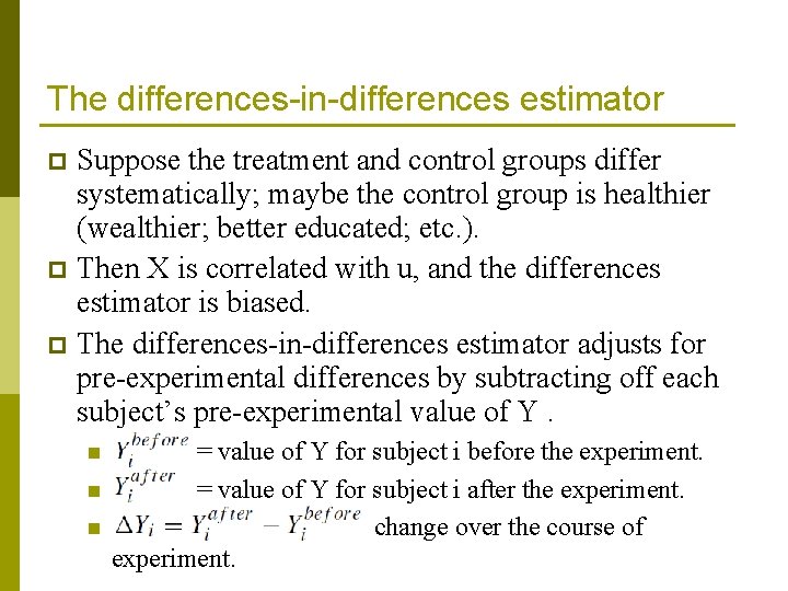 The differences-in-differences estimator Suppose the treatment and control groups differ systematically; maybe the control