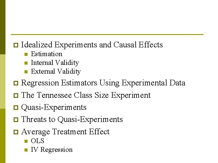 p Idealized Experiments and Causal Effects n n n Estimation Internal Validity External Validity