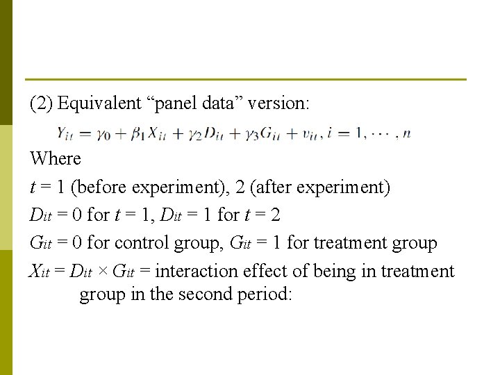(2) Equivalent “panel data” version: Where t = 1 (before experiment), 2 (after experiment)