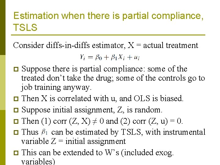 Estimation when there is partial compliance, TSLS Consider diffs-in-diffs estimator, X = actual treatment