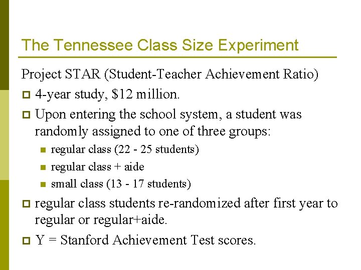 The Tennessee Class Size Experiment Project STAR (Student-Teacher Achievement Ratio) p 4 -year study,