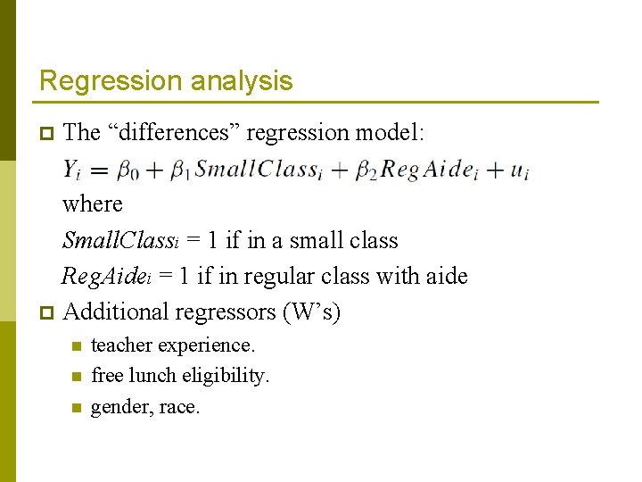 Regression analysis p The “differences” regression model: where Small. Classi = 1 if in