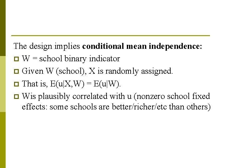 The design implies conditional mean independence: p W = school binary indicator p Given