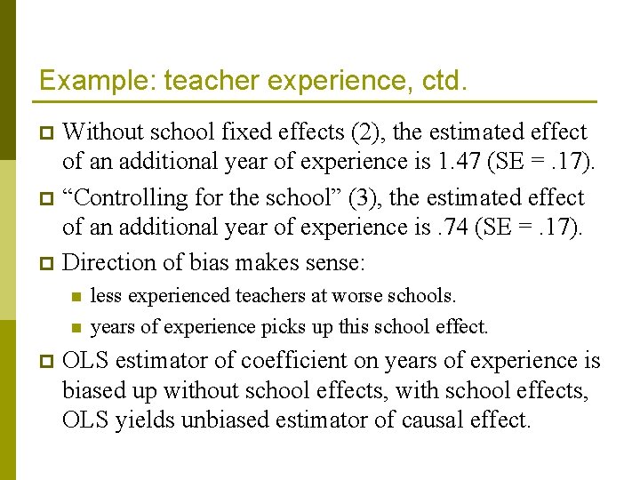 Example: teacher experience, ctd. Without school fixed effects (2), the estimated effect of an