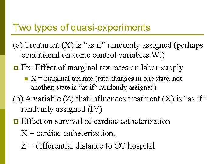 Two types of quasi-experiments (a) Treatment (X) is “as if” randomly assigned (perhaps conditional