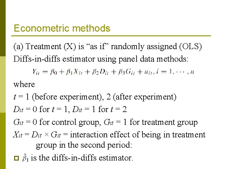 Econometric methods (a) Treatment (X) is “as if” randomly assigned (OLS) Diffs-in-diffs estimator using