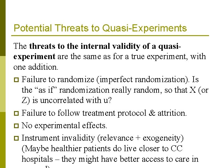 Potential Threats to Quasi-Experiments The threats to the internal validity of a quasiexperiment are