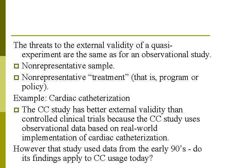 The threats to the external validity of a quasiexperiment are the same as for