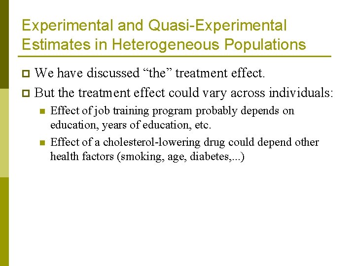 Experimental and Quasi-Experimental Estimates in Heterogeneous Populations We have discussed “the” treatment effect. p