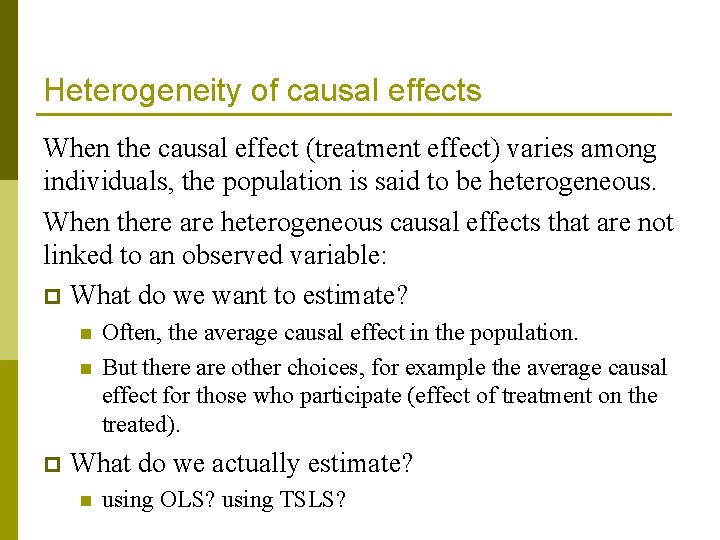 Heterogeneity of causal effects When the causal effect (treatment effect) varies among individuals, the
