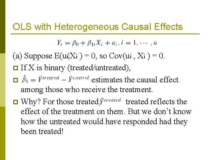 OLS with Heterogeneous Causal Effects (a) Suppose E(ui|Xi ) = 0, so Cov(ui ,