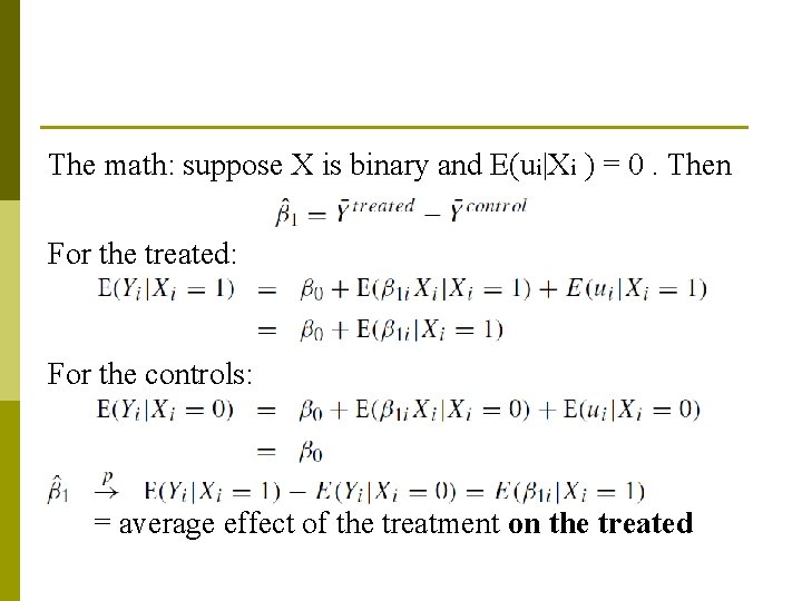 The math: suppose X is binary and E(ui|Xi ) = 0. Then For the