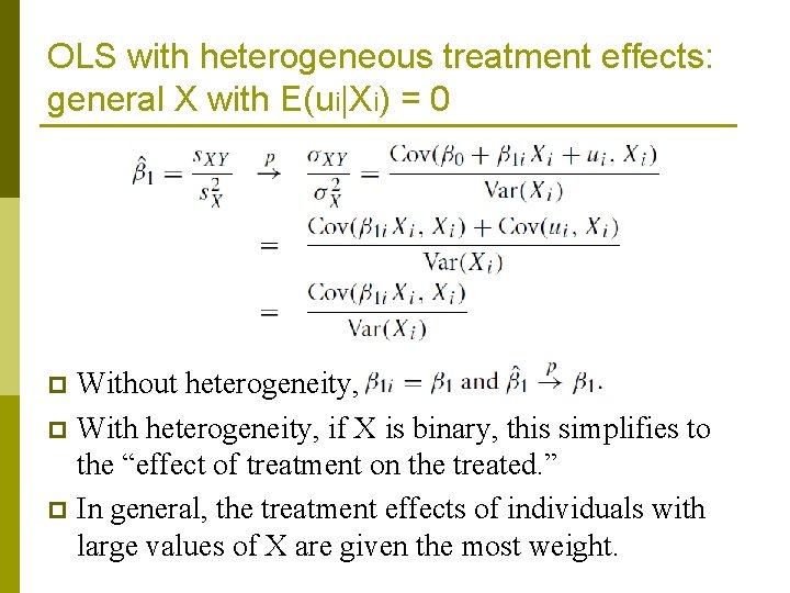 OLS with heterogeneous treatment effects: general X with E(ui|Xi) = 0 Without heterogeneity, p