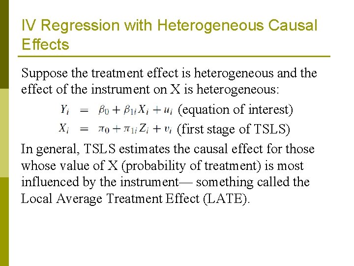 IV Regression with Heterogeneous Causal Effects Suppose the treatment effect is heterogeneous and the