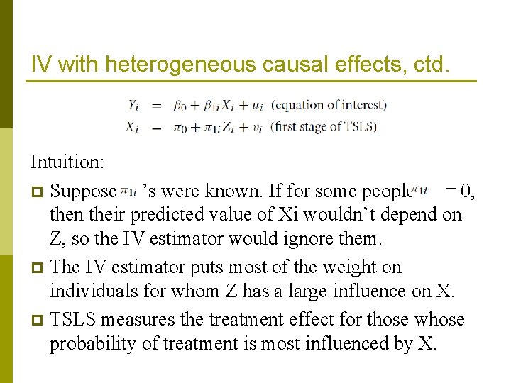 IV with heterogeneous causal effects, ctd. Intuition: p Suppose ’s were known. If for