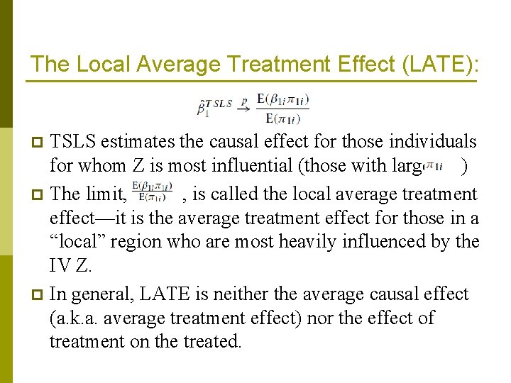 The Local Average Treatment Effect (LATE): TSLS estimates the causal effect for those individuals