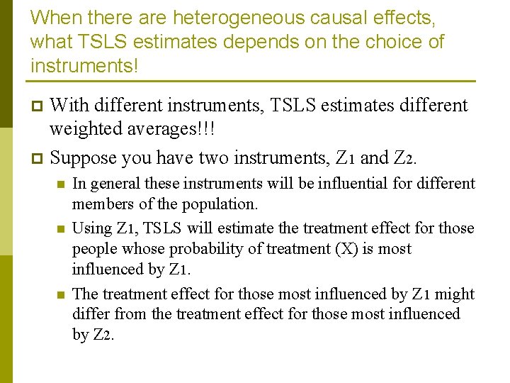 When there are heterogeneous causal effects, what TSLS estimates depends on the choice of