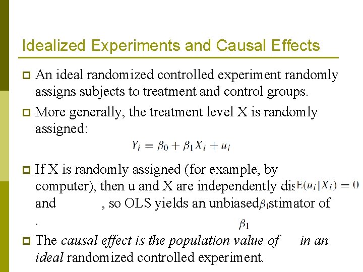 Idealized Experiments and Causal Effects An ideal randomized controlled experiment randomly assigns subjects to