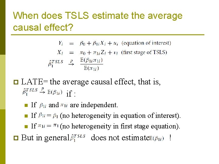 When does TSLS estimate the average causal effect? p LATE= the average causal effect,