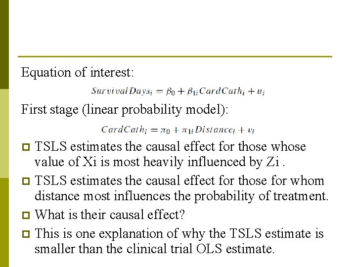 Equation of interest: First stage (linear probability model): TSLS estimates the causal effect for