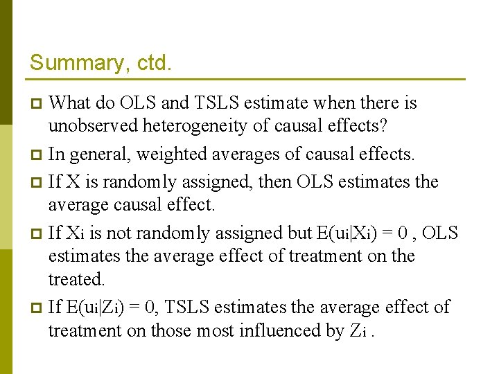 Summary, ctd. What do OLS and TSLS estimate when there is unobserved heterogeneity of