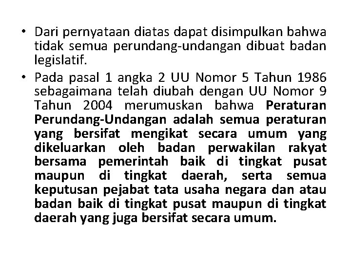  • Dari pernyataan diatas dapat disimpulkan bahwa tidak semua perundang-undangan dibuat badan legislatif.