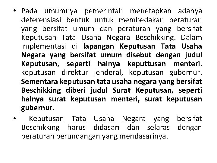  • Pada umumnya pemerintah menetapkan adanya deferensiasi bentuk untuk membedakan peraturan yang bersifat