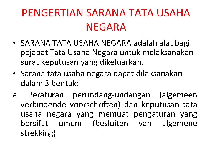 PENGERTIAN SARANA TATA USAHA NEGARA • SARANA TATA USAHA NEGARA adalah alat bagi pejabat