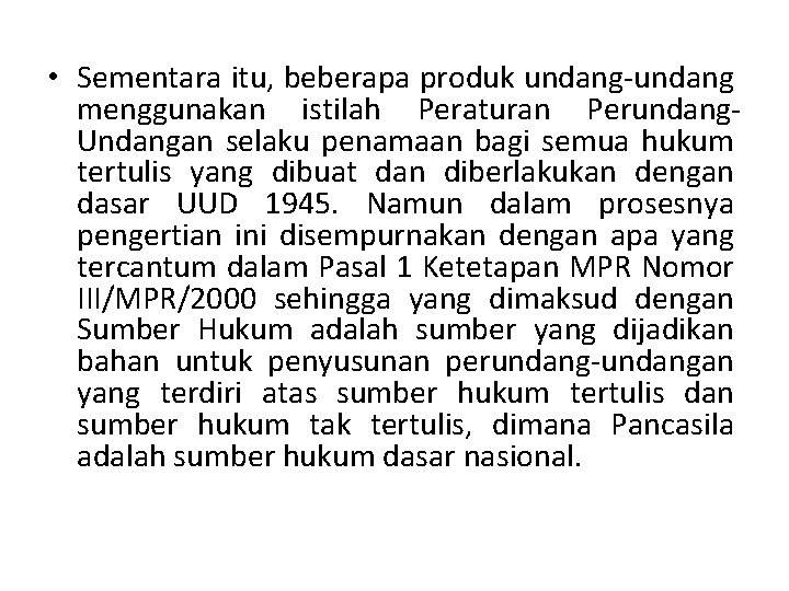  • Sementara itu, beberapa produk undang-undang menggunakan istilah Peraturan Perundang. Undangan selaku penamaan