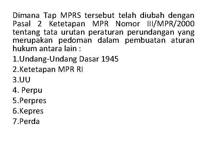 Dimana Tap MPRS tersebut telah diubah dengan Pasal 2 Ketetapan MPR Nomor III/MPR/2000 tentang