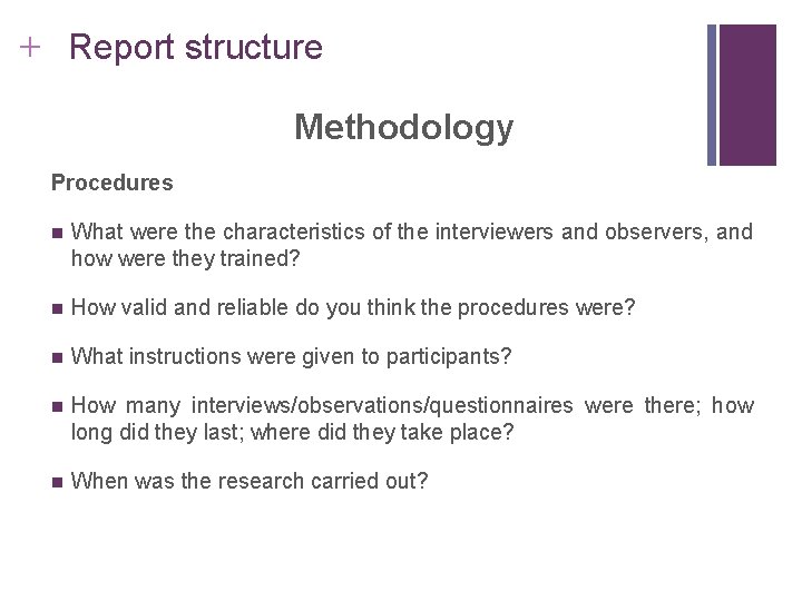 Slide 14. 20 + Report structure Methodology Procedures n What were the characteristics of