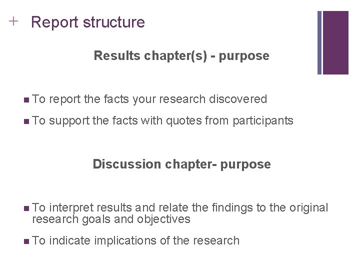Slide 14. 21 + Report structure Results chapter(s) - purpose n To report the