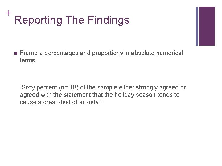 Slide 14. 23 + Reporting The Findings n Frame a percentages and proportions in